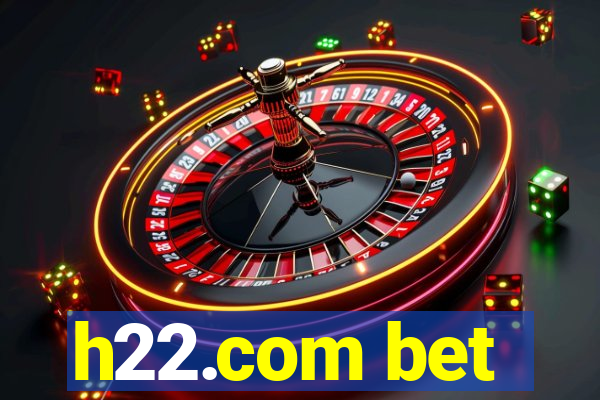 h22.com bet